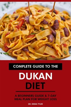 Cover Complete Guide to the Dukan Diet: A Beginners Guide & 7-Day Meal Plan for Weight Loss (eBook, ePUB)