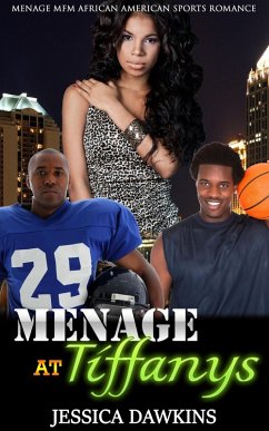 Menage at Tiffanys: Menage MFM African American Sports Romance (eBook, ePUB) - Dawkins, Jessica