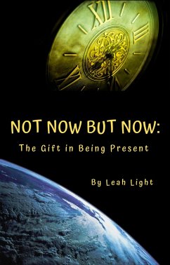 Cover Not Now But Now: The Gift in Being Present (eBook, ePUB)
