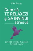 Cum să te relaxezi și să învingi stresul (eBook, ePUB)