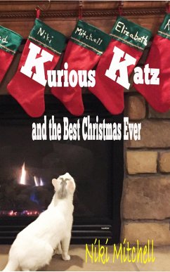 Kurious Katz and the Best Christmas Ever (A Kitty Adventure for Kids and Cat Lovers, #7) (eBook, ePUB) - Mitchell, Niki