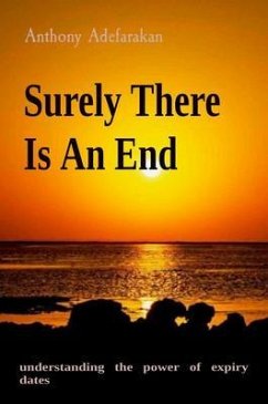 Surely There Is An End (eBook, ePUB) - Adefarakan, Anthony O