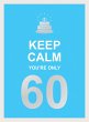 Keep Calm You're Only 60 (eBook, ePUB) - Bild 1