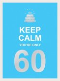 Keep Calm You're Only 60 (eBook, ePUB)
