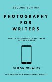 Photography for Writers: How To Use Photos To Sell More Of Your Words (The Practical Writer, #2) (eBook, ePUB)
