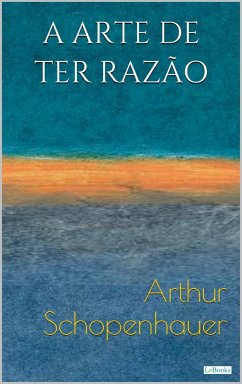 Cover A ARTE DE TER RAZÃO: 38 Estratégias para vencer qualquer debate (eBook, ePUB)