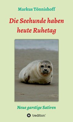 Die Seehunde haben heute Ruhetag (eBook, ePUB) - Tönnishoff, Markus