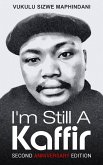 I'm Still A Kaffir (eBook, ePUB) I'm Still A Kaffir (eBook, ePUB)