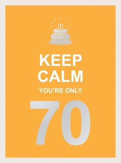Keep Calm You're Only 70 (eBook, ePUB) - Publishers, Summersdale