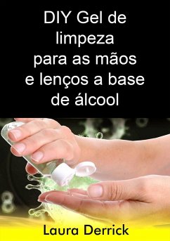 Cover DIY Gel de limpeza para as mãos e lenços a base de álcool (eBook, ePUB)