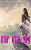 Stay with You: Clean Fantasy Romance (eBook, ePUB)