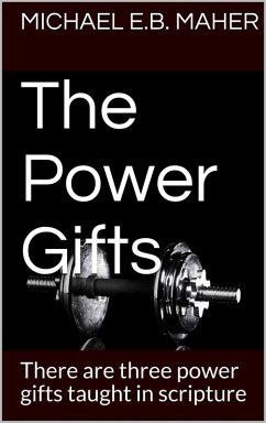 The Power Gifts (Gifts of the Church, #4) (eBook, ePUB) - Maher, Michael E. B.