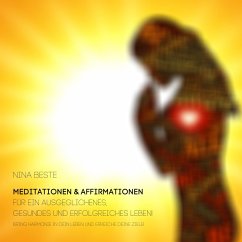 Harmonie-Serie: Meditationen&Affirmationen für ein ausgeglichenes, gesundes und erfolgreiches Leben! (MP3-Download) - Beste, Nina