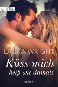 Küss mich - heiß wie damals (eBook, ePUB) - Wright, Laura
