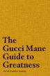 The Gucci Mane Guide to Greatness... - Bild 1