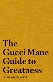 The Gucci Mane Guide to Greatness (eBook, ePUB)