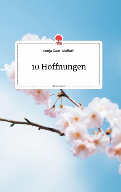 10 Hoffnungen. Life is a Story - story.one - Kato-Mailath, Sonja
