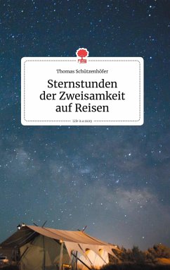 Sternstunden der Zweisamkeit auf Reisen. Life is a Story - story.one - Schützenhöfer, Thomas