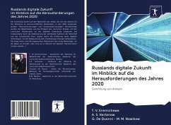 Russlands digitale Zukunft im Hinblick auf die Herausforderungen des Jahres 2020 - Eremichewa, T. V.;Harlanow, A. S.;M. M. Nowikow, G. De Duonni -