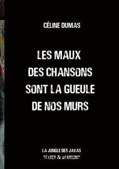 Les maux des chansons sont la gueule de nos murs - Dumas, Céline