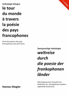 Le tour du monde à travers la poésie des pays francophones - Stiegler, Hannes