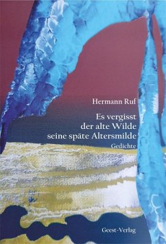 Es vergisst der alte Wilde seine späte Altersmilde - Ruf, Hermann