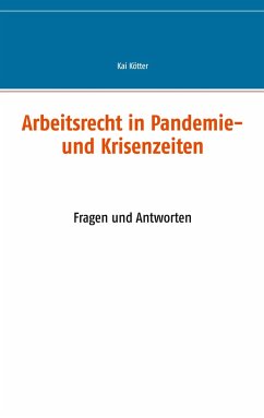 Arbeitsrecht in Pandemie- und Krisenzeiten - Kötter, Kai