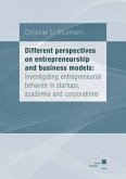 Different perspectives on entrepreneurship and business models: Investigating entrepreneurial behavior in startups, academia and corporations