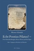 Echt Pontius Pilatus? - Den Entscheidungen dieses Herrn auf der Spur