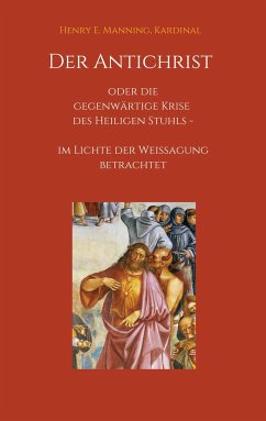 Der Antichrist oder die gegenwärtige Krise des Heiligen Stuhls - Manning, Kardinal, Henry E.