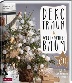 Dekotraum Weihnachtsbaum - Bramhoff, Julia;Team BLOOM's