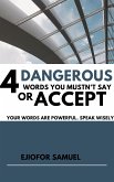 4 Dangerous Words You Mustn't Say Or Accept (eBook, ePUB)