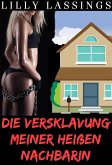 Die Versklavung meiner heißen Nachbarin (eBook, ePUB)