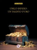 Unico indizio: un talento d'oro (eBook, ePUB)