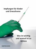 Impfungen für Kinder und Erwachsene, was ist wichtig und worauf ist zu Achten (eBook, ePUB)