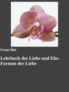 Lehrbuch der Liebe und Ehe. Formen der Liebe (eBook, ePUB)