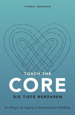 Touch the Core. Die Tiefe berühren. (eBook, ePUB) - Andresen, Thomas