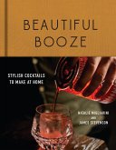Beautiful Booze: Stylish Cocktails to Make at Home (eBook, ePUB)