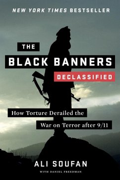 The Black Banners (Declassified): How Torture Derailed the War on Terror after 9/11 (Declassified Edition) (eBook, ePUB) - Soufan, Ali