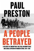 A People Betrayed: A History of Corruption, Political Incompetence and Social Division in Modern Spain (eBook, ePUB)