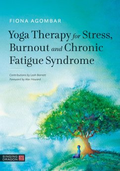 Yoga Therapy for Stress, Burnout and Chronic Fatigue Syndrome (eBook, ePUB) - Agombar, Fiona