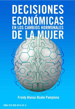 Decisiones económicas en los cambios hormonales de la mujer (eBook, PDF) - Alzate-Pamplona, Fraidy-Alonso