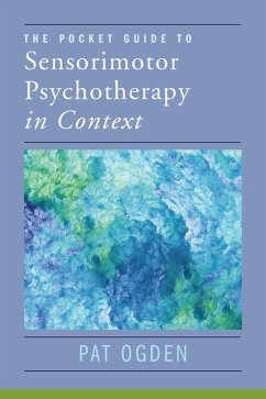 The Pocket Guide to Sensorimotor Psychotherapy in Context (Norton Series on Interpersonal Neurobiology) (eBook, ePUB) - Ogden, Pat