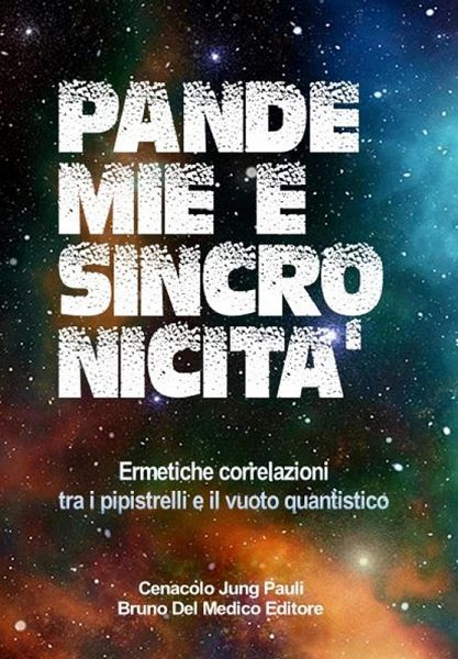 Pandemie e sincronicità. Ermetiche correlazioni tra i pipistrelli e il vuoto quantistico (eBook, ePUB)