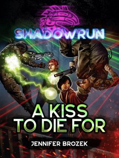 Shadowrun: A Kiss to Die For (A Shadowrun Novella) (eBook, ePUB) - Brozek, Jennifer