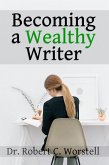 Becoming a Wealthy Writer (Really Simple Writing & Publishing) (eBook, ePUB)