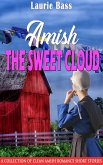Amish The Sweet Cloud: A Collection of Clean Amish Romance Short Stories (eBook, ePUB)