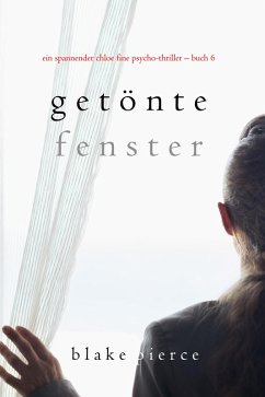 Getönte Fenster (Ein spannender Chloe Fine Psycho-Thriller - Buch 6) (eBook, ePUB) - Pierce, Blake