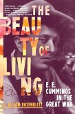The Beauty of Living: E. E. Cummings in the Great War (eBook, ePUB)
