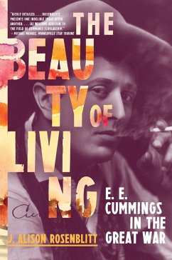The Beauty of Living: E. E. Cummings in the Great War (eBook, ePUB) - Rosenblitt, J. Alison